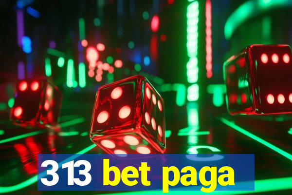 313 bet paga